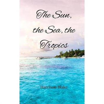 The Sun, the Sea, the Tropics