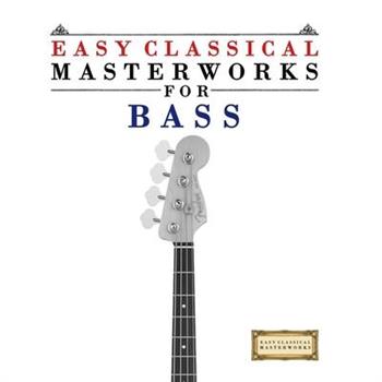 Easy Classical Masterworks for Bass
