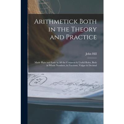 Arithmetick Both in the Theory and Practice