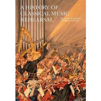A History of Classical Music Rehearsal