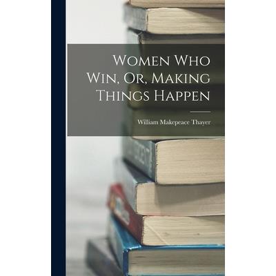 Women Who Win, Or, Making Things Happen