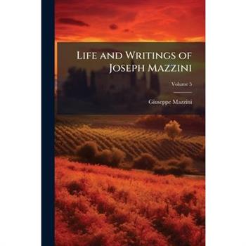 Life and Writings of Joseph Mazzini