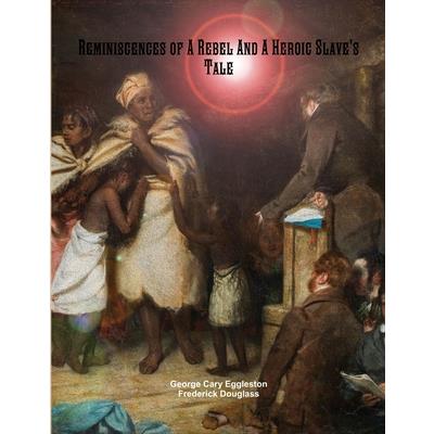 Reminiscences of A Rebel And A Heroic Slave’s Tale