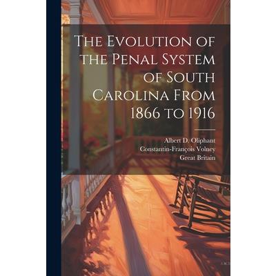 The Evolution of the Penal System of South Carolina From 1866 to 1916