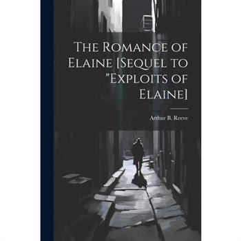 The Romance of Elaine [sequel to "Exploits of Elaine]