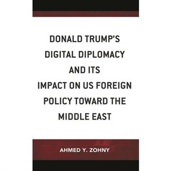 Donald Trump’s Digital Diplomacy and Its Impact on Us Foreign Policy Towards the Middle East