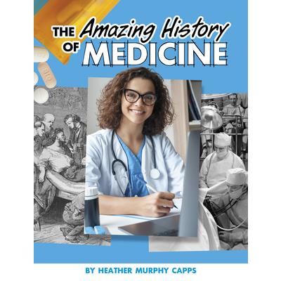 The Amazing History of Medicine