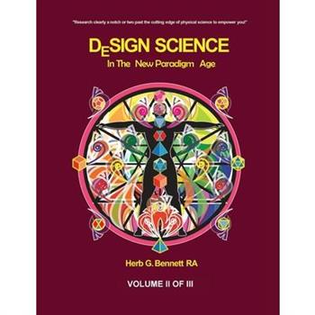 Design Science in the New Paradigm Age (Volume II of III)