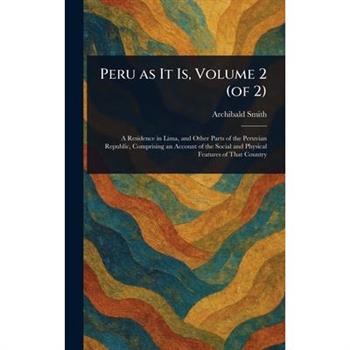 Peru as It Is, Volume 2 (of 2)