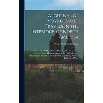 A Journal of Voyages and Travels in the Interiour of North America