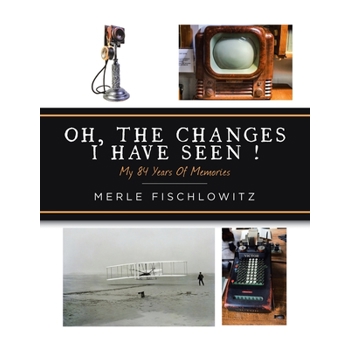 Oh, the Changes I Have Seen!