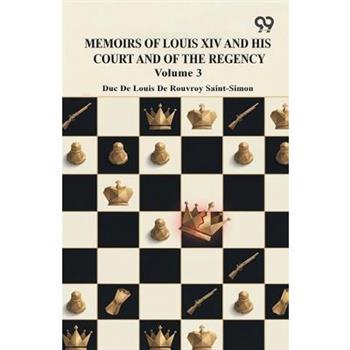 Memoirs Of Louis XIV And His Court And Of The Regency