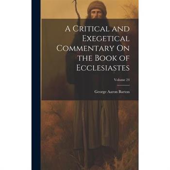 A Critical and Exegetical Commentary On the Book of Ecclesiastes; Volume 24