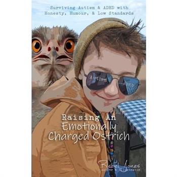 Raising An Emotionally Charged Ostrich