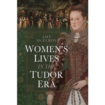 Women’s Lives in the Tudor Era