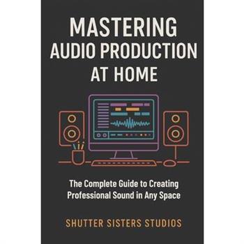 Mastering Audio Production at Home
