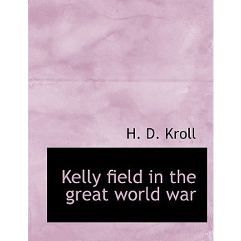 Kelly Field in the Great World War