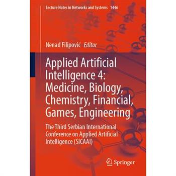 Applied Artificial Intelligence 4: Medicine, Biology, Chemistry, Financial, Games, Engineering