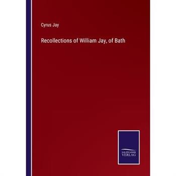 Recollections of William Jay, of Bath