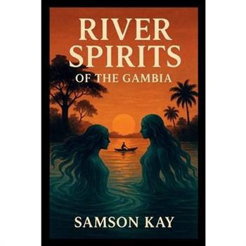 River Spirits of the Gambia