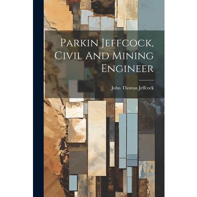 Parkin Jeffcock, Civil And Mining Engineer