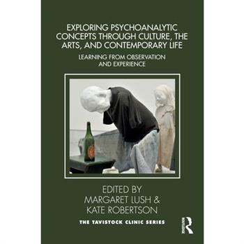 Exploring Psychoanalytic Concepts through Culture, the Arts and Contemporary Life