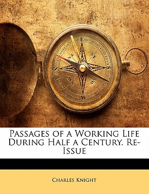 Passages of a Working Life During Half a Century. Re-Issue
