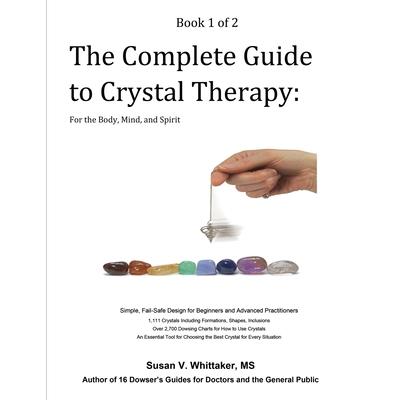 The Complete Guide to Crystal Therapy