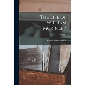 The Life of William Mckinley; Volume 2