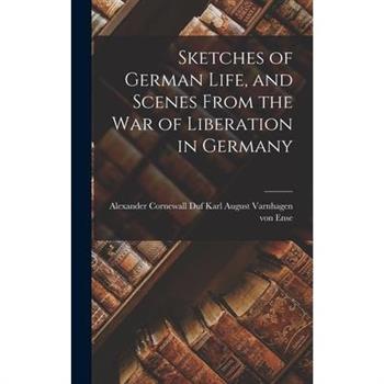 Sketches of German Life, and Scenes From the War of Liberation in Germany