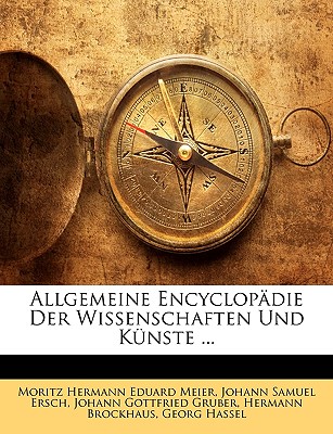 Allgemeine Encyclop Die Der Wissenschaften Und K Nste ... Volumen XIX