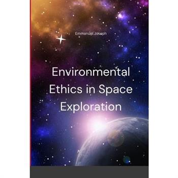 Environmental Ethics in Space Exploration