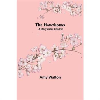 The Hawthorns A Story about Children
