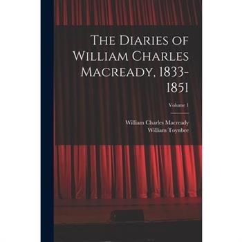 The Diaries of William Charles Macready, 1833-1851; Volume 1