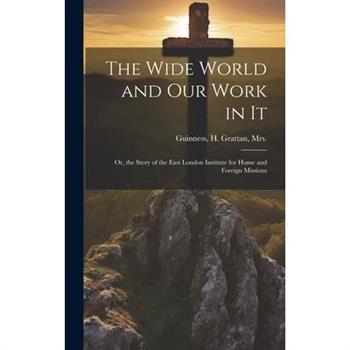 The Wide World and Our Work in It