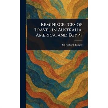Reminiscences of Travel in Australia, America, and Egypt