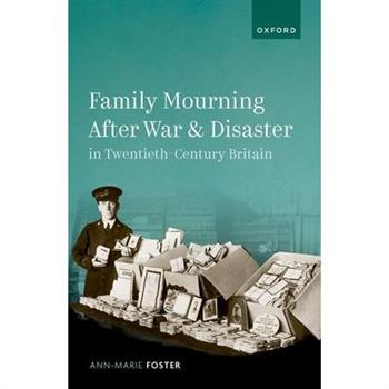 Family Mourning After War and Disaster in Twentieth-Century Britain