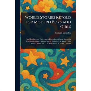 World Stories Retold for Modern Boys and Girls