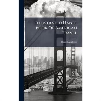 Illustrated Hand-book Of American Travel