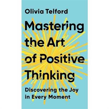 Mastering the Art of Positive Thinking