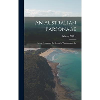 An Australian Parsonage; Or, the Settler and the Savage in Western Australia