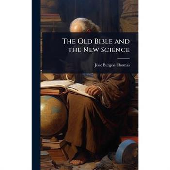 The Old Bible and the New Science