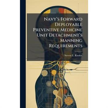 Navy璽(TM)s Forward Deployable Preventive Medicine Unit Detachment璽(TM)s Manning Requirements