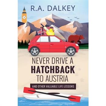 Never Drive A Hatchback To Austria (And Other Valuable Life Lessons)