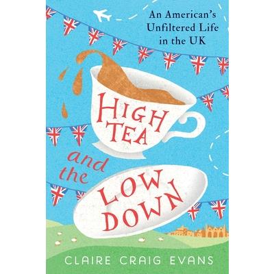 High Tea and the Low Down
