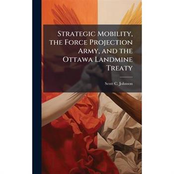 Strategic Mobility, the Force Projection Army, and the Ottawa Landmine Treaty