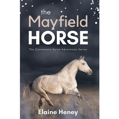The Mayfield Horse - Book 3 in the Connemara Horse Adventure Series for Kids The Perfect Gift for Children age 8-12