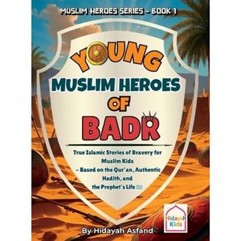 Young Muslim Heroes of Badr