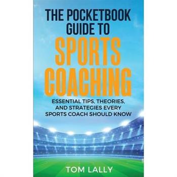 The Pocketbook Guide To Sports Coaching