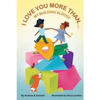 I Love You More Than My Building Blocks